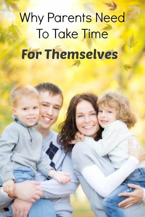Why Parents Need To Take Time For Themselves