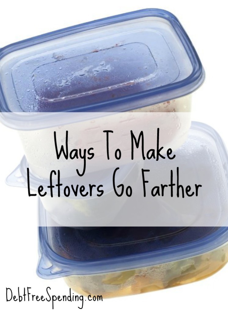Ways To Make Leftovers Go Farther