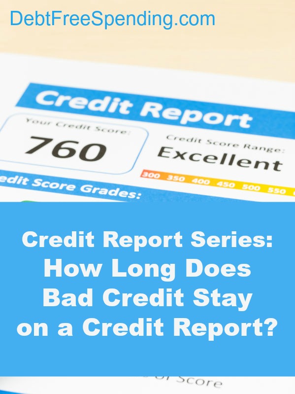 How Long Does Bad Credit Stay on a Credit Report